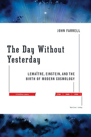 The Day Without Yesterday: Lemaitre, Einstein, and the Birth of Modern Cosmology
