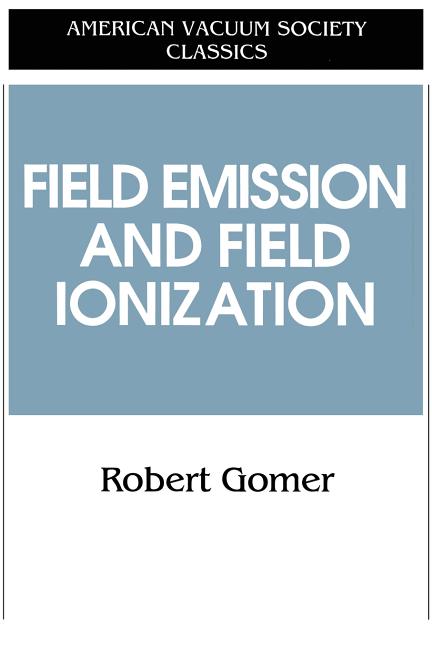 Field Emissions and Field Ionization (1993)