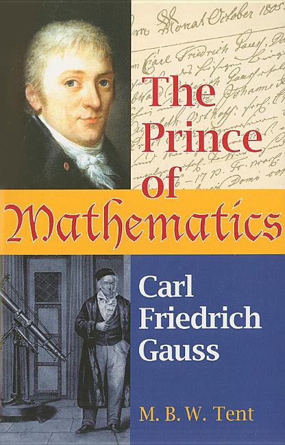The Prince of Mathematics: Carl Friedrich Gauss