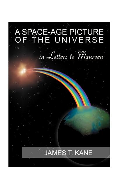 A Space-Age Picture of the Universe: Letters to Maureen