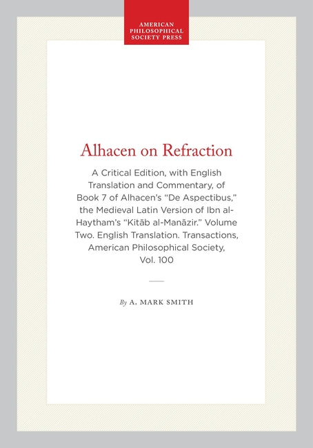 Alhacen on Refraction: A Critical Edition, with English Translation and Commentary, of Book 7 of Alhacen's de Aspectibus, the Medieval Latin Version o