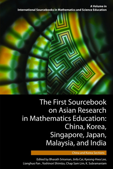 The First Sourcebook on Asian Research in Mathematics Education: China, Korea, Singapore, Japan, Malaysia and India -- China and Korea Sections
