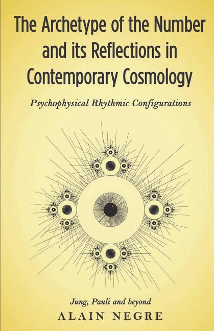 The Archetype of the Number and its Reflections in Contemporary Cosmology: Psychophysical Rhythmic Configurations - Jung, Pauli and Beyond