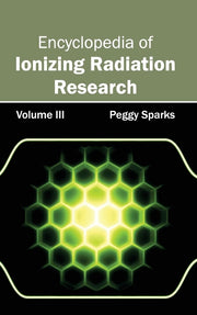 Encyclopedia of Ionizing Radiation Research: Volume III