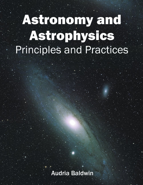 Astronomy and Astrophysics: Principles and Practices