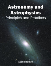 Astronomy and Astrophysics: Principles and Practices