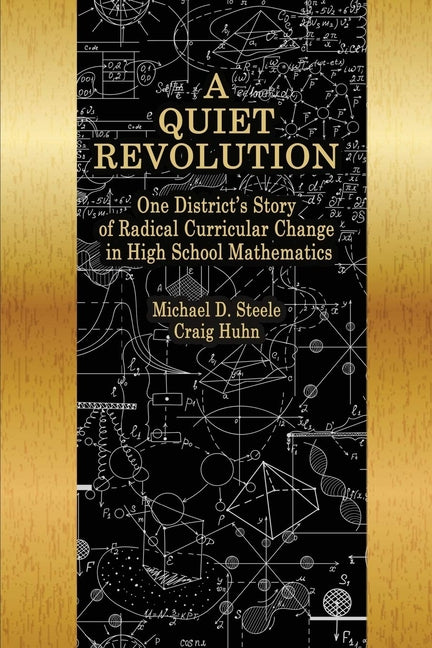 A Quiet Revolution: One District's Story of Radical Curricular Change in High School Mathematics