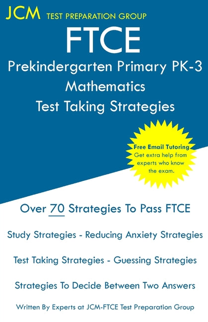 FTCE Prekindergarten Primary PK-3 Mathematics - Test Taking Strategies: FTCE 533 Exam - Free Online Tutoring - New 2020 Edition - The latest strategie