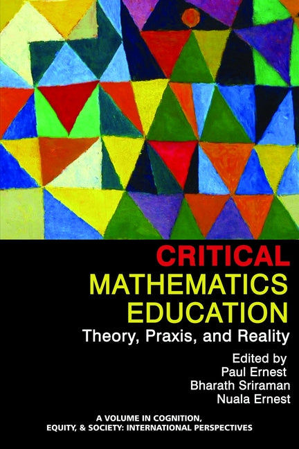 Critical Mathematics Education: Theory, Praxis, and Reality (HC)