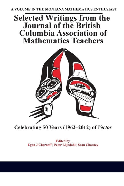 Selected Writings from the Journal of the British Columbia Association of Mathematics Teachers: Celebrating 50 years (1962-2012) of Vector
