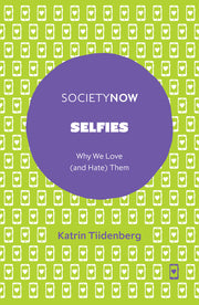 Selfies: Why We Love (and Hate) Them