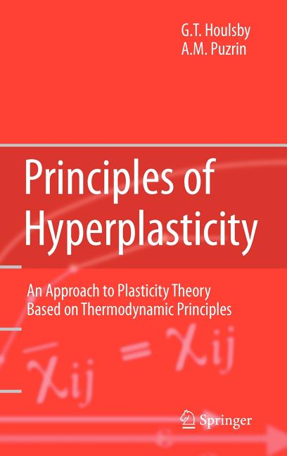 Principles of Hyperplasticity: An Approach to Plasticity Theory Based on Thermodynamic Principles (2007)