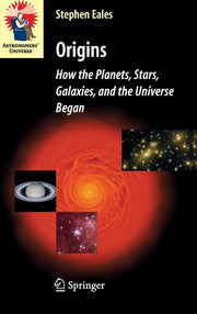 Origins: How the Planets, Stars, Galaxies, and the Universe Began (2007)