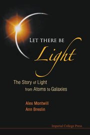 Let There Be Light: The Story of Light from Atoms to Galaxies