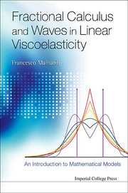 Fractional Calculus and Waves in Linear Viscoelasticity: An Introduction to Mathematical Models