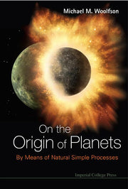 On the Origin of Planets: By Means of Natural Simple Processes