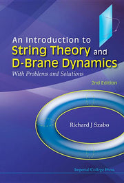 Introduction to String Theory and D-Brane Dynamics, An: With Problems and Solutions (2nd Edition) (Revised)