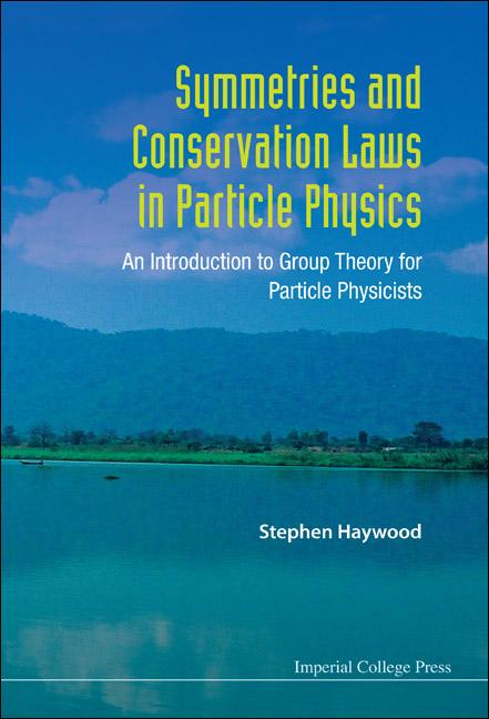 Symmetries and Conservation Laws in Particle Physics: An Introduction to Group Theory for Particle Physicists