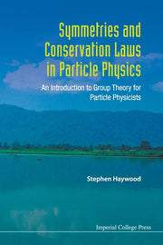 Symmetries and Conservation Laws in Particle Physics: An Introduction to Group Theory for Particle Physicists