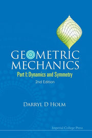 Geometric Mechanics - Part I: Dynamics and Symmetry (2nd Edition) (Revised)