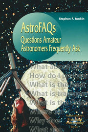 Astrofaqs: Questions Amateur Astronomers Frequently Ask (Softcover Reprint of the Original 1st 2000)