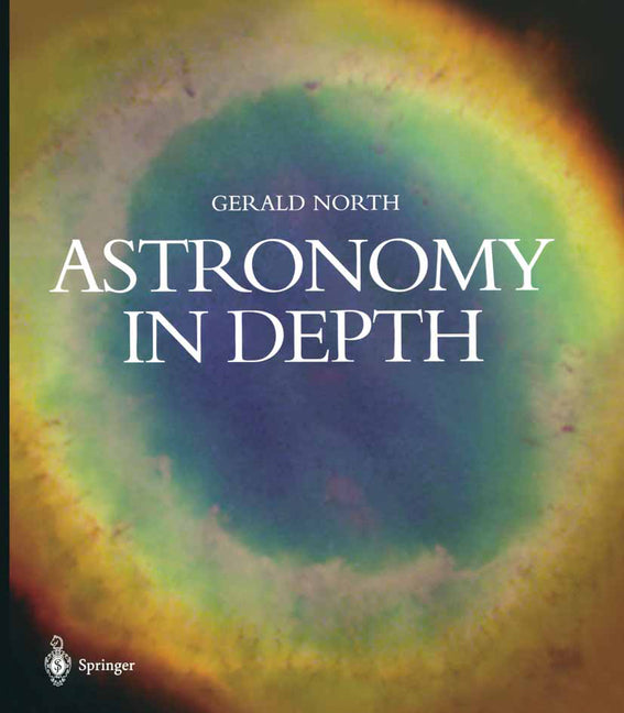 Astronomy in Depth (Softcover Reprint of the Original 1st 2003)