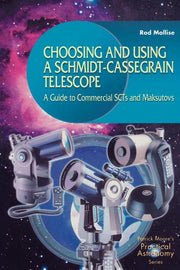 Choosing and Using a Schmidt-Cassegrain Telescope: A Guide to Commercial Scts and Maksutovs (2001)