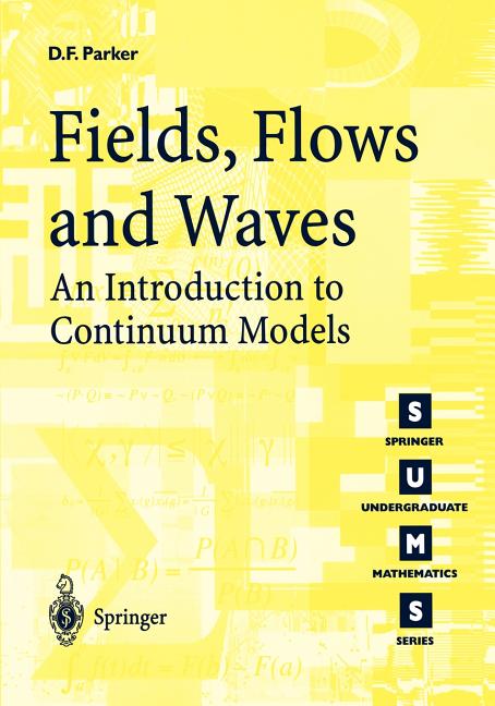 Fields, Flows, and Waves: An Introduction to Continuum Models (2003)