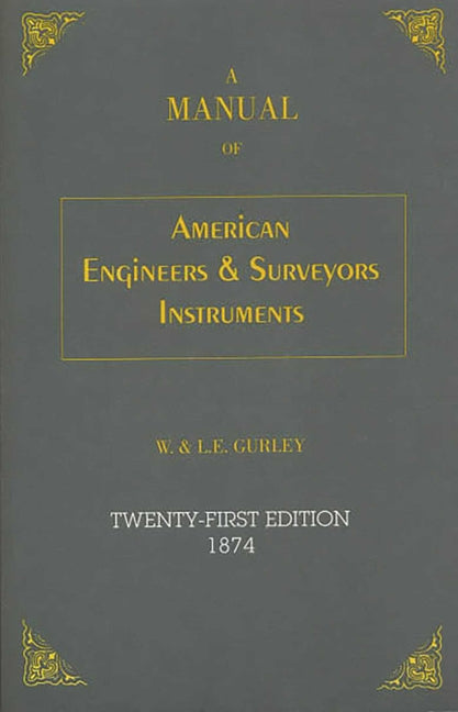 A Manual of American Engineer's and Surveyor's Instruments