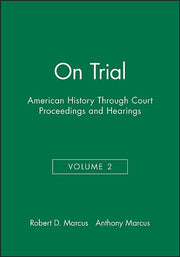 On Trial: American History Through Court Proceedings and Hearings, Volume 2