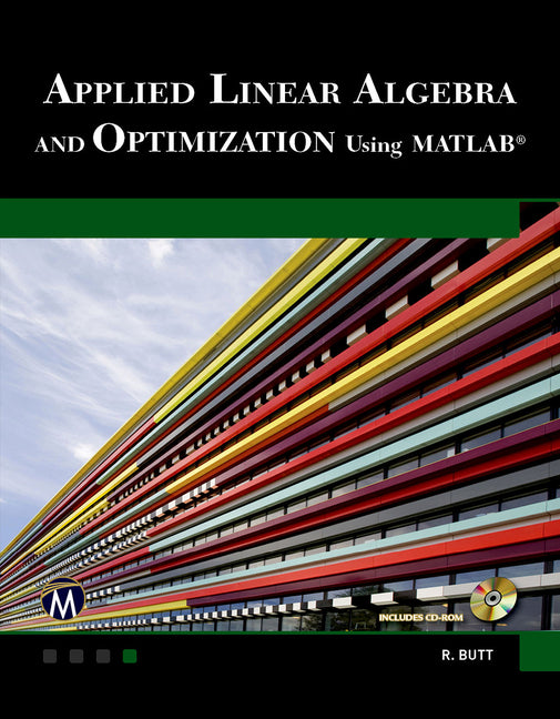 Applied Linear Algebra and Optimization Using MATLAB [With CDROM]