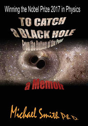 To Catch a Black Hole From the Bottom of the Pond: A Memoir
