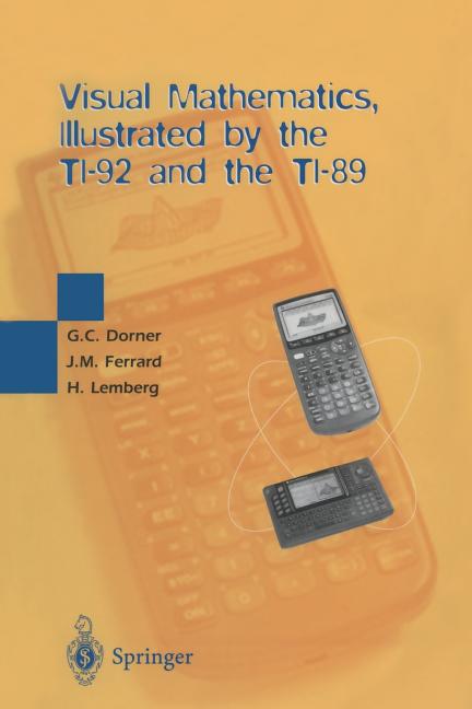 Visual Mathematics, Illustrated by the Ti-92 and the Ti-89 (2000)