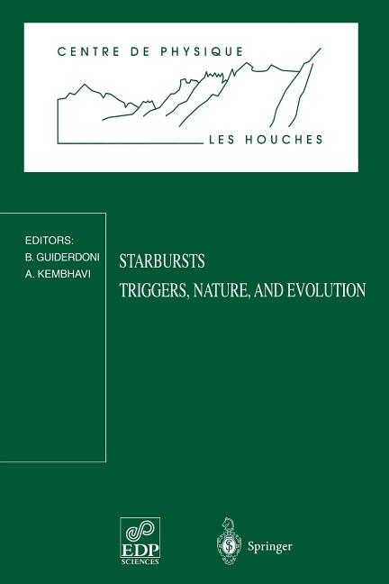 Starbursts Triggers, Nature, and Evolution: Les Houches School, September 17-27, 1996 (1998)