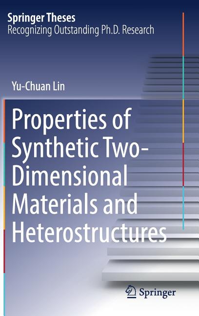 Properties of Synthetic Two-Dimensional Materials and Heterostructures (2018)