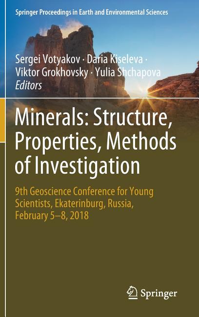 Minerals: Structure, Properties, Methods of Investigation: 9th Geoscience Conference for Young Scientists, Ekaterinburg, Russia, February 5-8, 2018 (2