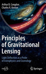 Principles of Gravitational Lensing: Light Deflection as a Probe of Astrophysics and Cosmology (2018)