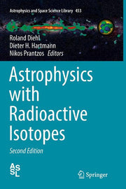 Astrophysics with Radioactive Isotopes (Softcover Reprint of the Original 2nd 2018)