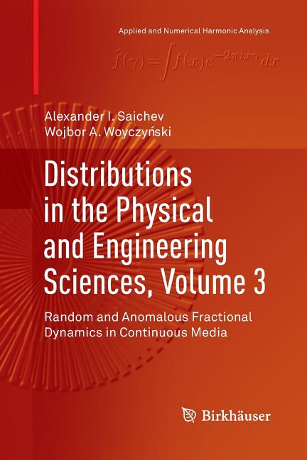 Distributions in the Physical and Engineering Sciences, Volume 3: Random and Anomalous Fractional Dynamics in Continuous Media (Softcover Reprint of t