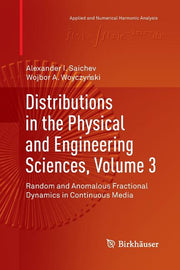 Distributions in the Physical and Engineering Sciences, Volume 3: Random and Anomalous Fractional Dynamics in Continuous Media (Softcover Reprint of t