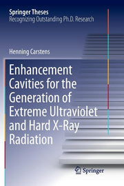 Enhancement Cavities for the Generation of Extreme Ultraviolet and Hard X-Ray Radiation (Softcover Reprint of the Original 1st 2018)