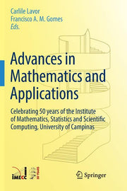 Advances in Mathematics and Applications: Celebrating 50 Years of the Institute of Mathematics, Statistics and Scientific Computing, University of Cam