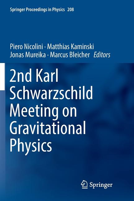 2nd Karl Schwarzschild Meeting on Gravitational Physics (Softcover Reprint of the Original 1st 2018)
