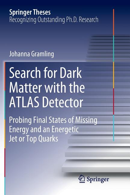 Search for Dark Matter with the Atlas Detector: Probing Final States of Missing Energy and an Energetic Jet or Top Quarks (Softcover Reprint of the Or