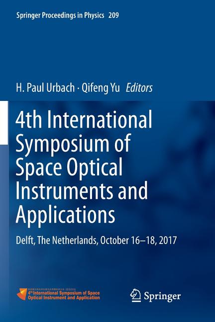 4th International Symposium of Space Optical Instruments and Applications: Delft, the Netherlands, October 16 -18, 2017 (Softcover Reprint of the Orig
