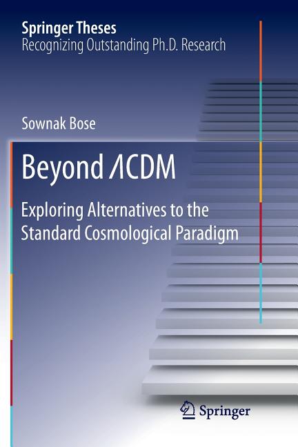 Beyond ?cdm: Exploring Alternatives to the Standard Cosmological Paradigm (Softcover Reprint of the Original 1st 2018)