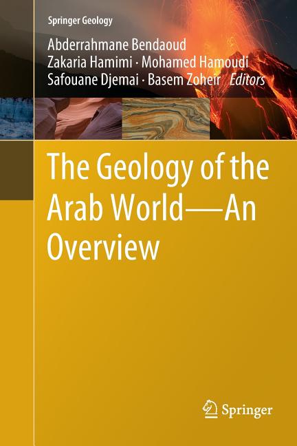 The Geology of the Arab World---An Overview (Softcover Reprint of the Original 1st 2019)