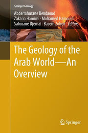 The Geology of the Arab World---An Overview (Softcover Reprint of the Original 1st 2019)