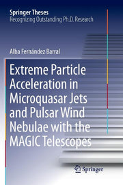 Extreme Particle Acceleration in Microquasar Jets and Pulsar Wind Nebulae with the Magic Telescopes (Softcover Reprint of the Original 1st 2018)