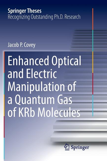 Enhanced Optical and Electric Manipulation of a Quantum Gas of Krb Molecules (Softcover Reprint of the Original 1st 2018)
